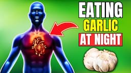 Garlic At Night Benefits - Secret! 99% of People Don't Know About 9 Health Benefits Of Garlic