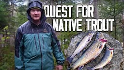 Quest for Native Trout - Portaging Into Remote, Wild Trout Waters for Spring Fishing & Camping