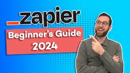 Zapier Beginner's Guide: Updated for 2024!