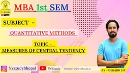 MBA 1st SEM SUBJECT NAME  - QUANTITAVE METHODS TOPIC - MEASURES OF CENTRAL TENDENCY