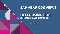 SAP ABAP CDS View - CDC based delta - Nuts & Bolts