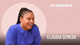 N'A Caravana com Cláudia Semedo #246 O cansaço da mulher, teatro e terra molhada