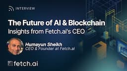 The Future of AI and Blockchain: Insights from Fetch.ai CEO