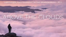 Hiking up an 1800m MOUNTAIN for a photo!  - Part 1 - Landscape Photography in the Drakensberg