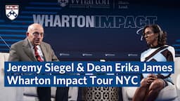 Professor Jeremy Siegel Talks Investing with Dean Erika James at Wharton Impact Tour NYC