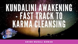 Kundalini Awakening - Fast track to Karma Cleansing