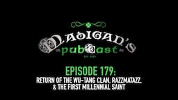 Madigan's Pubcast Episode 179: Return of the Wu-Tang Clan, Razzmatazz, & The First Millennial Saint