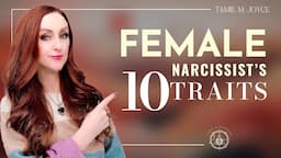 Top 10 Behaviors and Traits of The FEMALE Narcissist