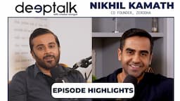 Deeptalk with Nikhil Kamath (Co-founder of Zerodha) - Episode Highlights