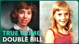 Cracking TWO Killer Cold Cases (True Crime Documentary Double Bill) | Real Stories