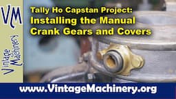 Tally Ho Capstan Project: Installing the Top Manual Crank Drive Gears and Covers