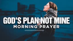 Trust God To Lead Even When It Makes No Sense | A Blessed Morning Prayer To Begin Your Day