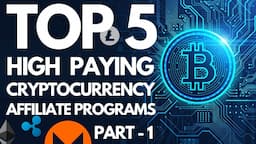 Top 5 Cryptocurrency Affiliate Programs That Pay High Commissions | Make Money Online (PART - 1)