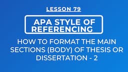 LESSON 79 - APA STYLE OF REFERENCING: FORMATTING THE MAIN SECTIONS /BODY OF THESIS & DISSERTATIONS-2