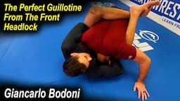 How To Do The Perfect Guillotine From The Front Headlock by Giancarlo Bodoni