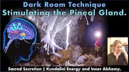 Dark Room Technique -- Pineal and DMT Activation -- Sacred Secretion | Kundalini Energy