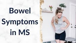 Bowel Symptoms in MS: Causes, Treatments, & Exercises