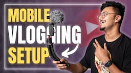 Cheap & Best Mobile Vlogging Setup For YouTube (2024) | Budget Vlogging Setup For Smartphone ⚡️