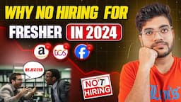 NO HIRING FOR FRESHERS IN 2024 | WHY COMPANIES ARE NOT HIRING FRESHERS