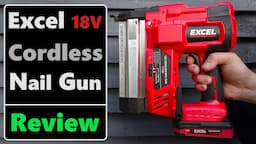 Excel 18V Cordless Second Fix Nail Gun Model: 11755 (Tool Review)