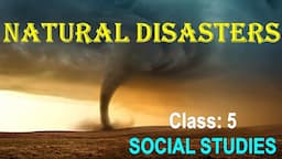 Natural Disasters | Class 5 : Social Studies | CBSE/ NCERT | Full Chapter Notes | Social Studies