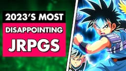 5 Most DISAPPOINTING JRPGs of 2023