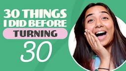 30 Things I Did Before Turning 30 | MostlySane