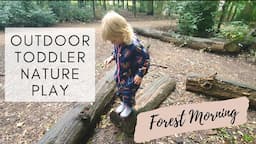 Toddler Outdoor Nature Play | Nature Exploration & Learning | Forest School