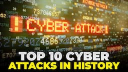 Top 10 Cyber Attacks in History