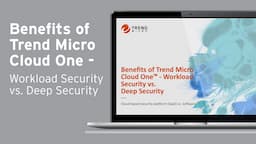 Benefits of Trend Micro Cloud One - Workload Security vs. Deep Security