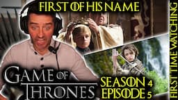 First of His Name | GAME OF THRONES [4x5] (FIRST TIME WATCHING REACTION)