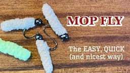 How to make an EASY fly EASIER:  The MOP FLY