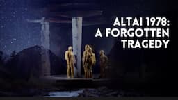 A Group Of 27 Students Left To Die In The Mountains: THE 1978 ALTAI TRAGEDY | Soviet Mysteries