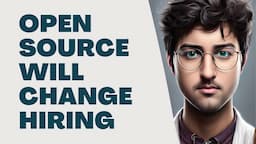 Open Source Will Change Hiring - Are You Ready?