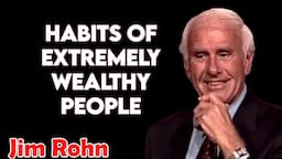 Jim Rohn - Habits of Extremely Wealthy People - Jim Rohn Inspirational Quotes