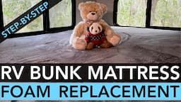 RV Teddy Bear Bunk Mattress Foam Replacement – Step-By-Step