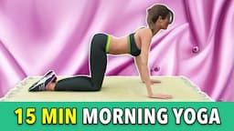 15 Min YOGA MORNING SESSION - START YOUR DAY RIGHT