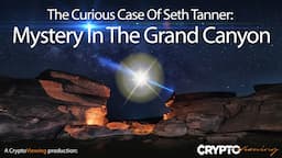 THE CURIOUS CASE OF SETH TANNER: Mystery in The Grand Canyon