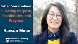 Better Conversations: Haesun Moon