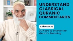 Know the Tendencies of Classical Commentaries | 30 Keys to Unlock the Quran's Meaning | Shabir Ally