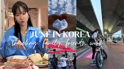 JUNE IN KOREA-family, friends, cooking, work