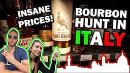 Bourbon Hunting In Europe?! Italy Prices Are SHOCKING!