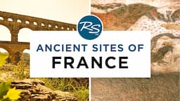 Ancient Sites of France — Rick Steves' Europe Travel Guide