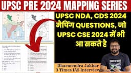 NDA & CDS 2024 Mapping Solved Questions| Mapping Series UPSC Pre 2024 | Upsc pre 2024 Map