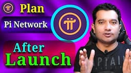 Pi Network After Launching plan || Pi Network New Update