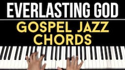 Everlasting God by William Murphy | Gospel Jazz Chords | Piano Tutorial