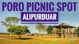 Alipurduar Picnic Spots || Poro Bosti Picnic Spots || Picnic Spots Near Alipurduar and Coochbehar ||