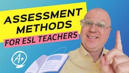 Assessment Methods for ESL Teachers | Teacher Val