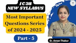 IC 38 New Syllabus 2024 - 25 Questions Series Part - 5 | IC 38 Questions Answers | Er. Aman thakur