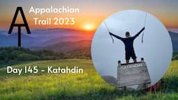 Appalachian Trail Thru Hike 2023 - Day 145 : Reaching Katahdin and finishing the AT